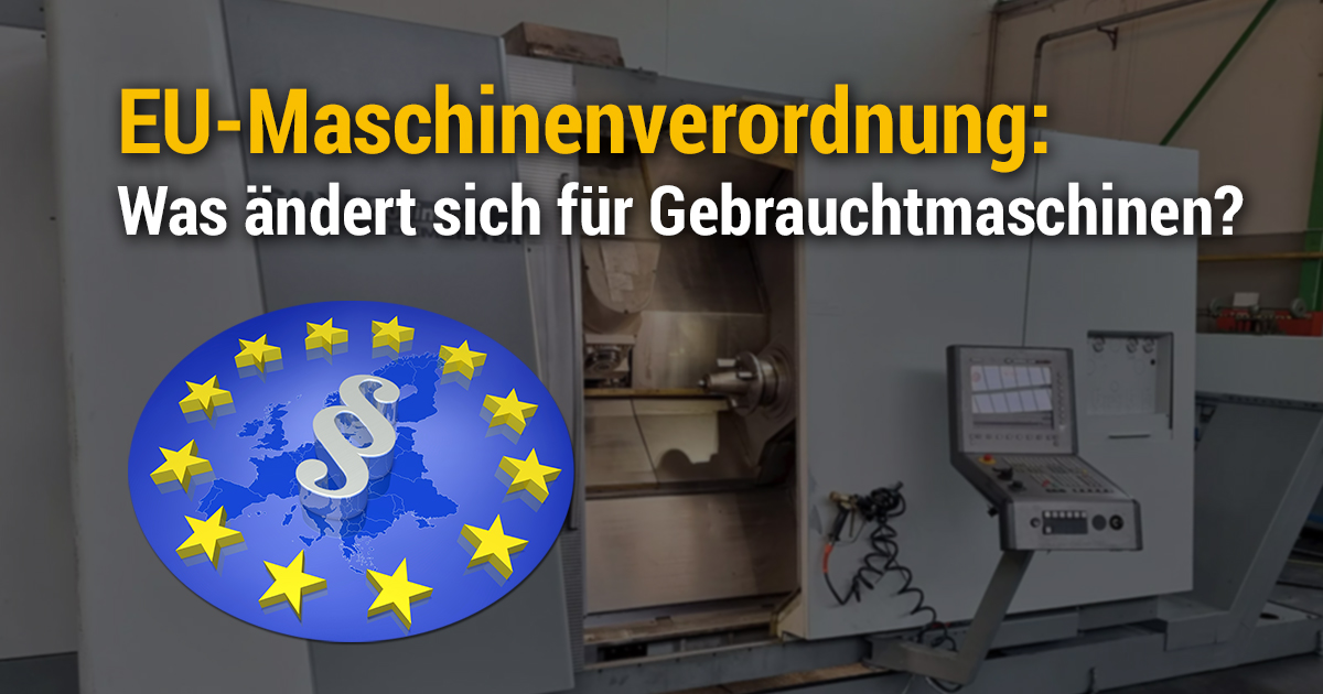 EU-Maschinenverordnung: Was ändert sich für den Gebrauchthandel?